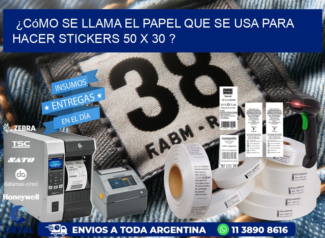 ¿Cómo se llama el papel que se usa para hacer stickers 50 x 30 ?