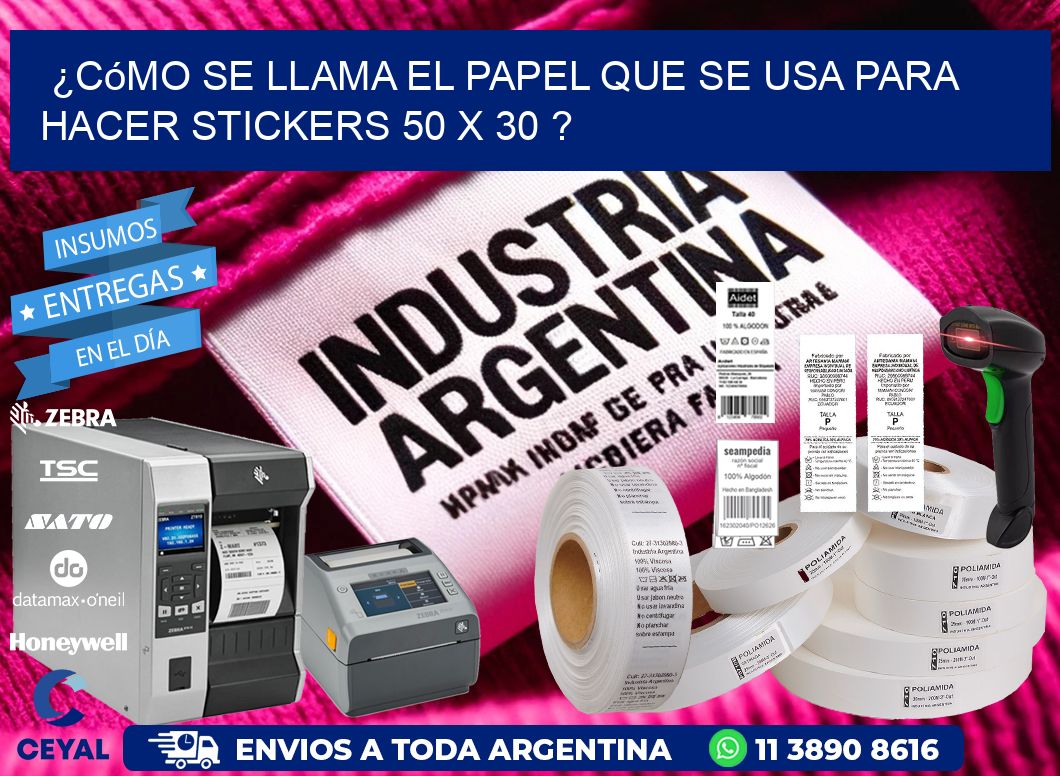 ¿Cómo se llama el papel que se usa para hacer stickers 50 x 30 ?