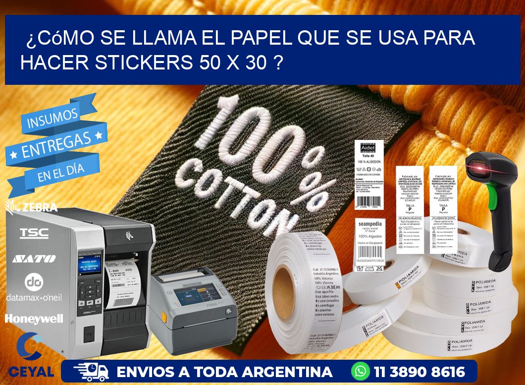 ¿Cómo se llama el papel que se usa para hacer stickers 50 x 30 ?