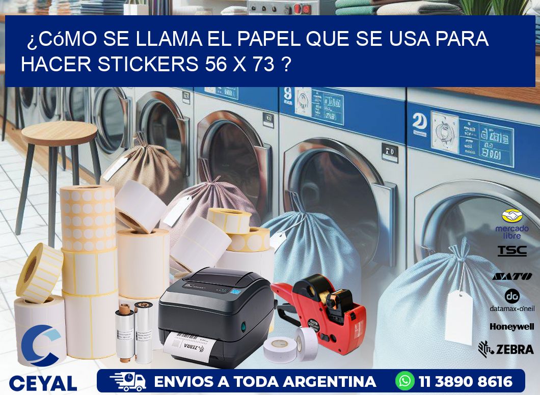 ¿Cómo se llama el papel que se usa para hacer stickers 56 x 73 ?