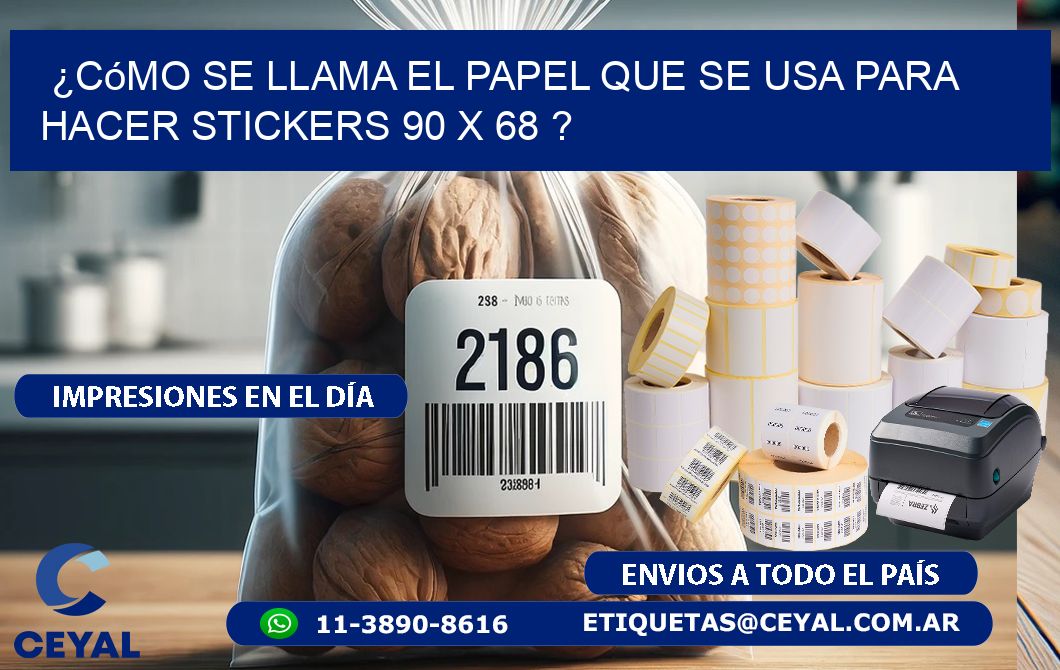 ¿Cómo se llama el papel que se usa para hacer stickers 90 x 68 ?