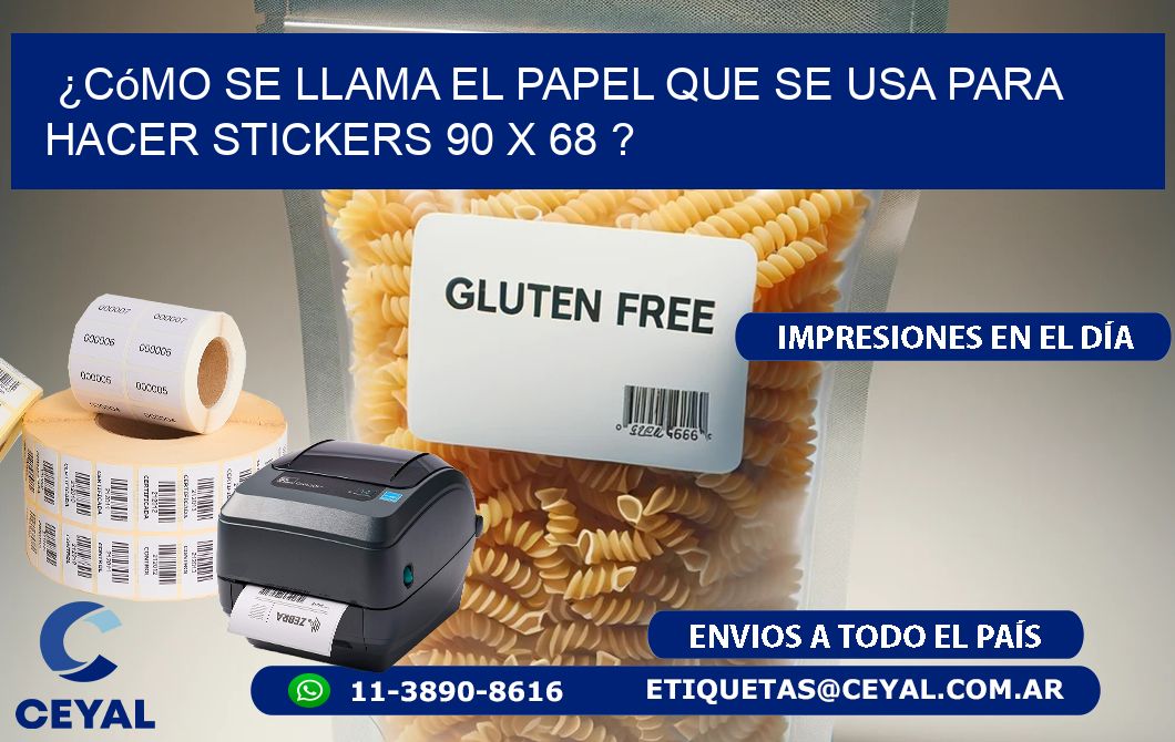 ¿Cómo se llama el papel que se usa para hacer stickers 90 x 68 ?