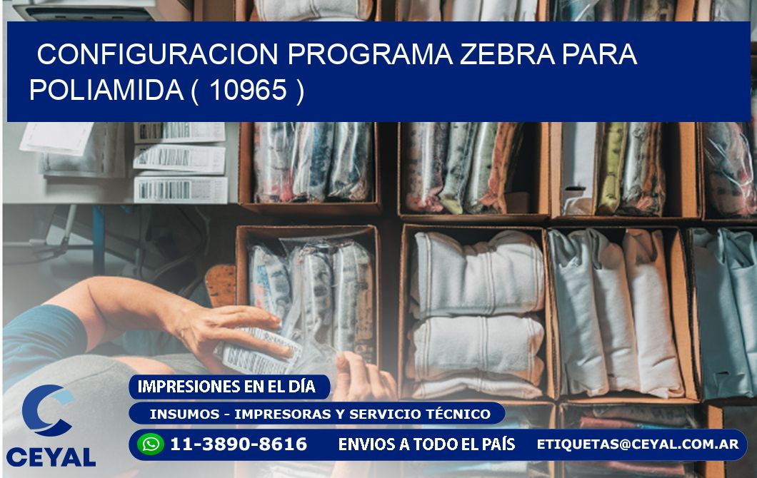 CONFIGURACION PROGRAMA ZEBRA PARA POLIAMIDA ( 10965 )