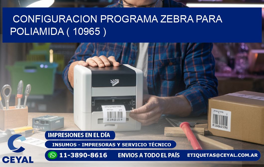 CONFIGURACION PROGRAMA ZEBRA PARA POLIAMIDA ( 10965 )