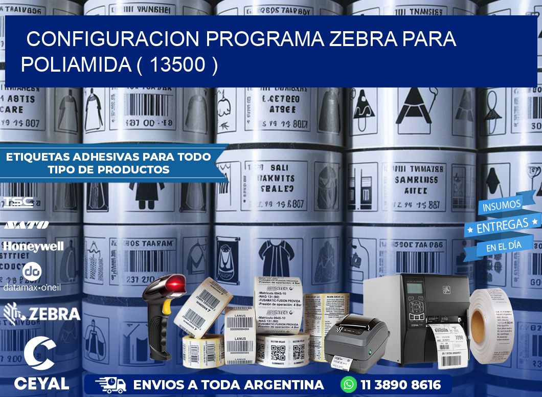 CONFIGURACION PROGRAMA ZEBRA PARA POLIAMIDA ( 13500 )