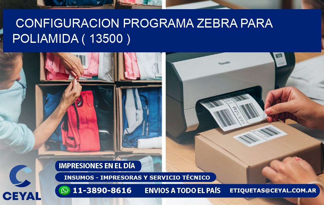 CONFIGURACION PROGRAMA ZEBRA PARA POLIAMIDA ( 13500 )