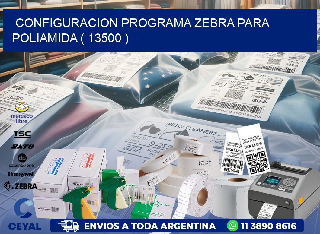 CONFIGURACION PROGRAMA ZEBRA PARA POLIAMIDA ( 13500 )