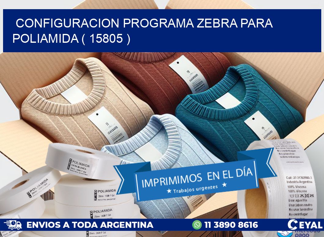 CONFIGURACION PROGRAMA ZEBRA PARA POLIAMIDA ( 15805 )