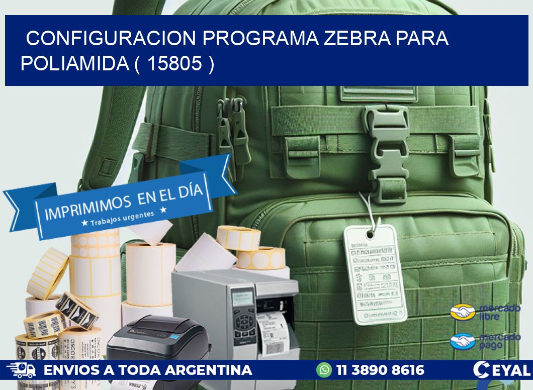 CONFIGURACION PROGRAMA ZEBRA PARA POLIAMIDA ( 15805 )