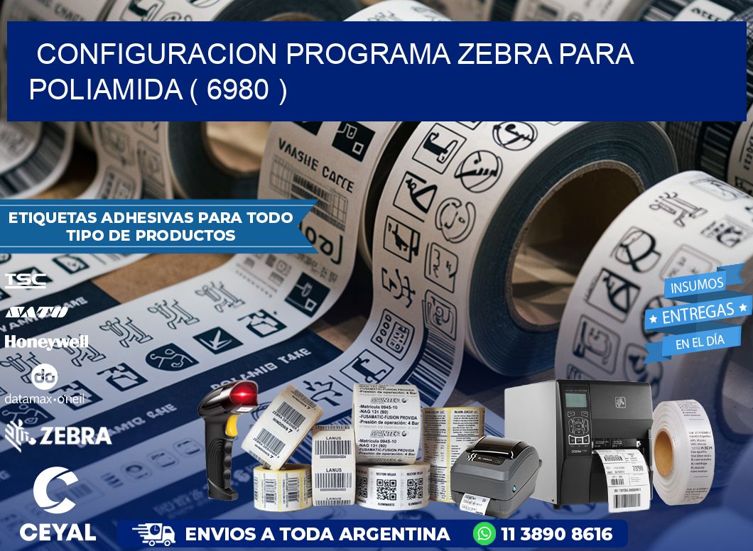 CONFIGURACION PROGRAMA ZEBRA PARA POLIAMIDA ( 6980 )