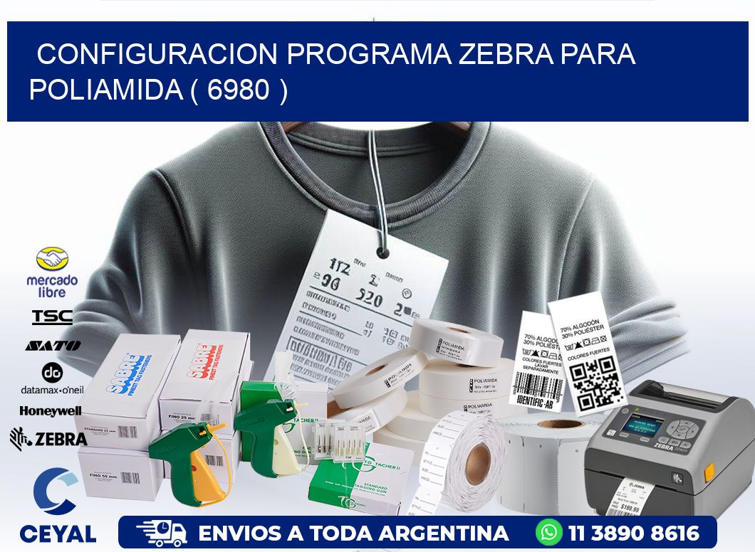 CONFIGURACION PROGRAMA ZEBRA PARA POLIAMIDA ( 6980 )