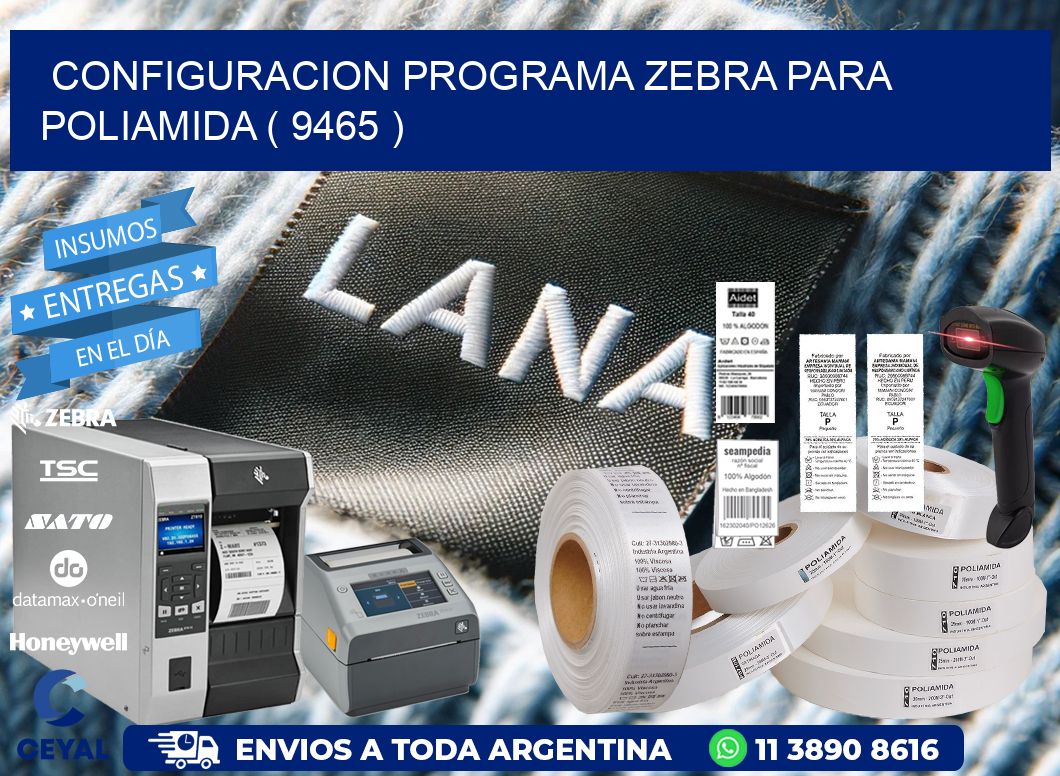 CONFIGURACION PROGRAMA ZEBRA PARA POLIAMIDA ( 9465 )