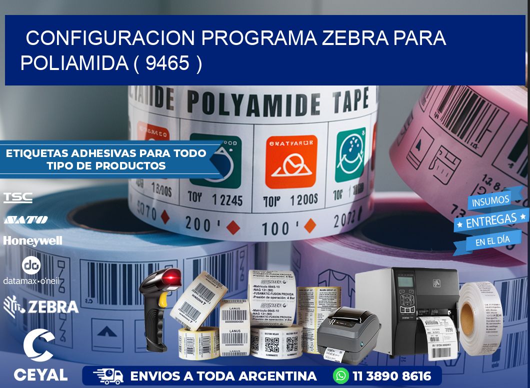 CONFIGURACION PROGRAMA ZEBRA PARA POLIAMIDA ( 9465 )