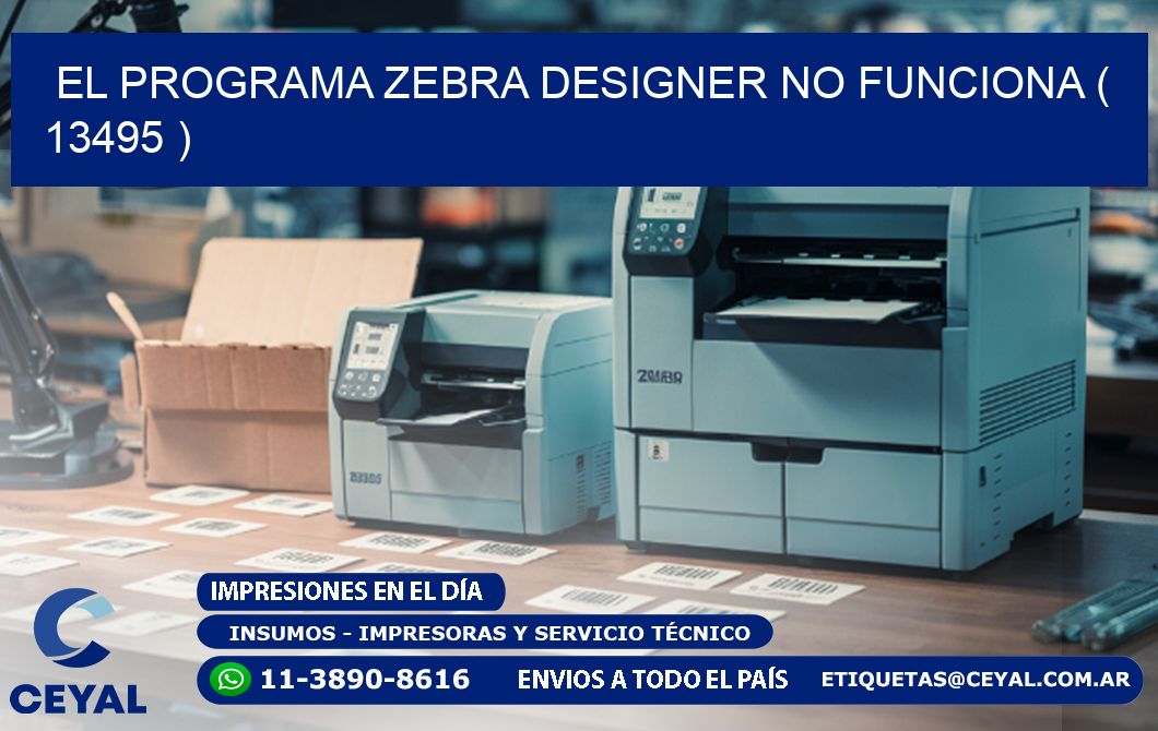 EL PROGRAMA ZEBRA DESIGNER NO FUNCIONA ( 13495 )