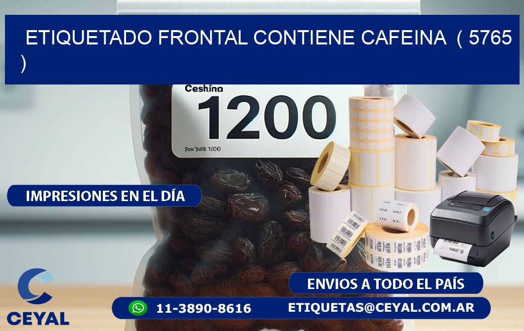 ETIQUETADO FRONTAL CONTIENE CAFEINA  ( 5765 )