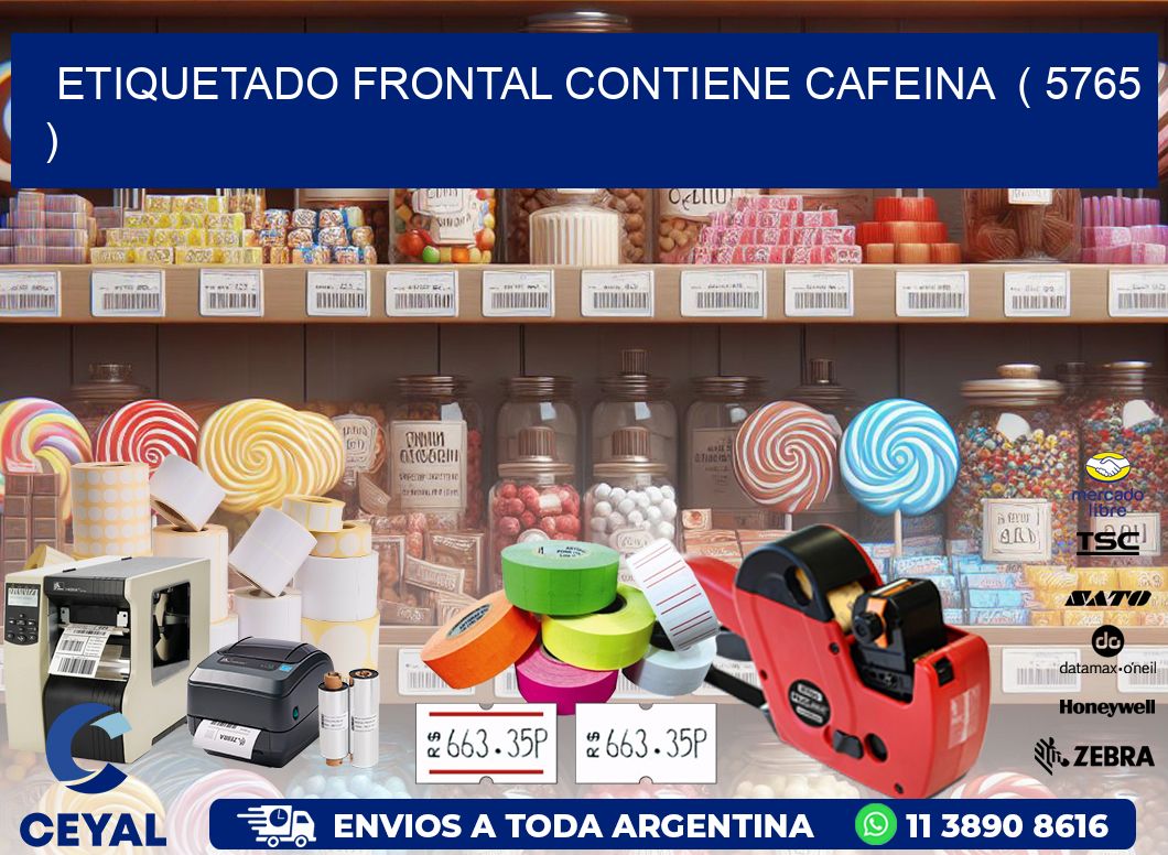ETIQUETADO FRONTAL CONTIENE CAFEINA  ( 5765 )