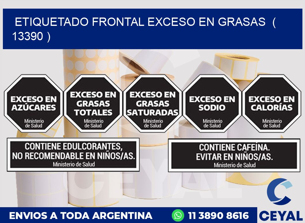 ETIQUETADO FRONTAL EXCESO EN GRASAS  ( 13390 )