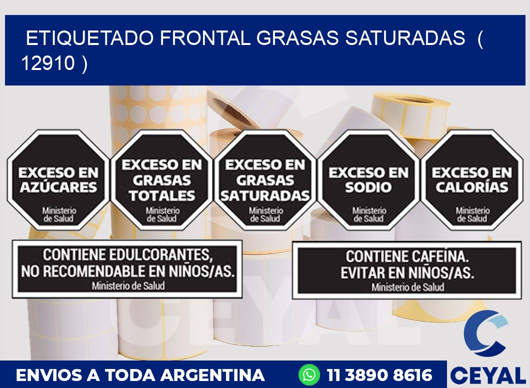ETIQUETADO FRONTAL GRASAS SATURADAS  ( 12910 )