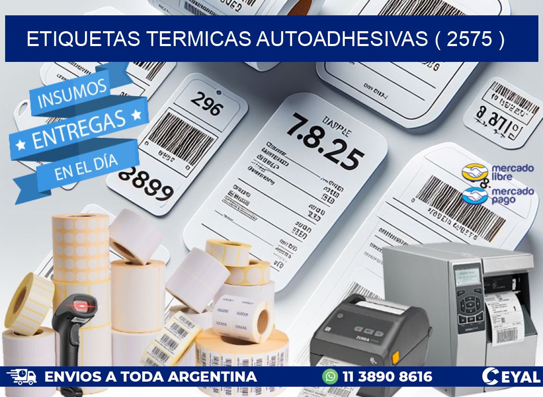ETIQUETAS TERMICAS AUTOADHESIVAS ( 2575 )
