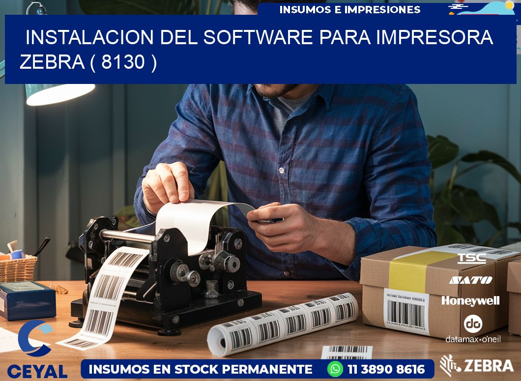 INSTALACION DEL SOFTWARE PARA IMPRESORA ZEBRA ( 8130 )