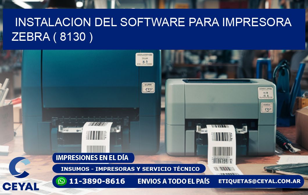 INSTALACION DEL SOFTWARE PARA IMPRESORA ZEBRA ( 8130 )