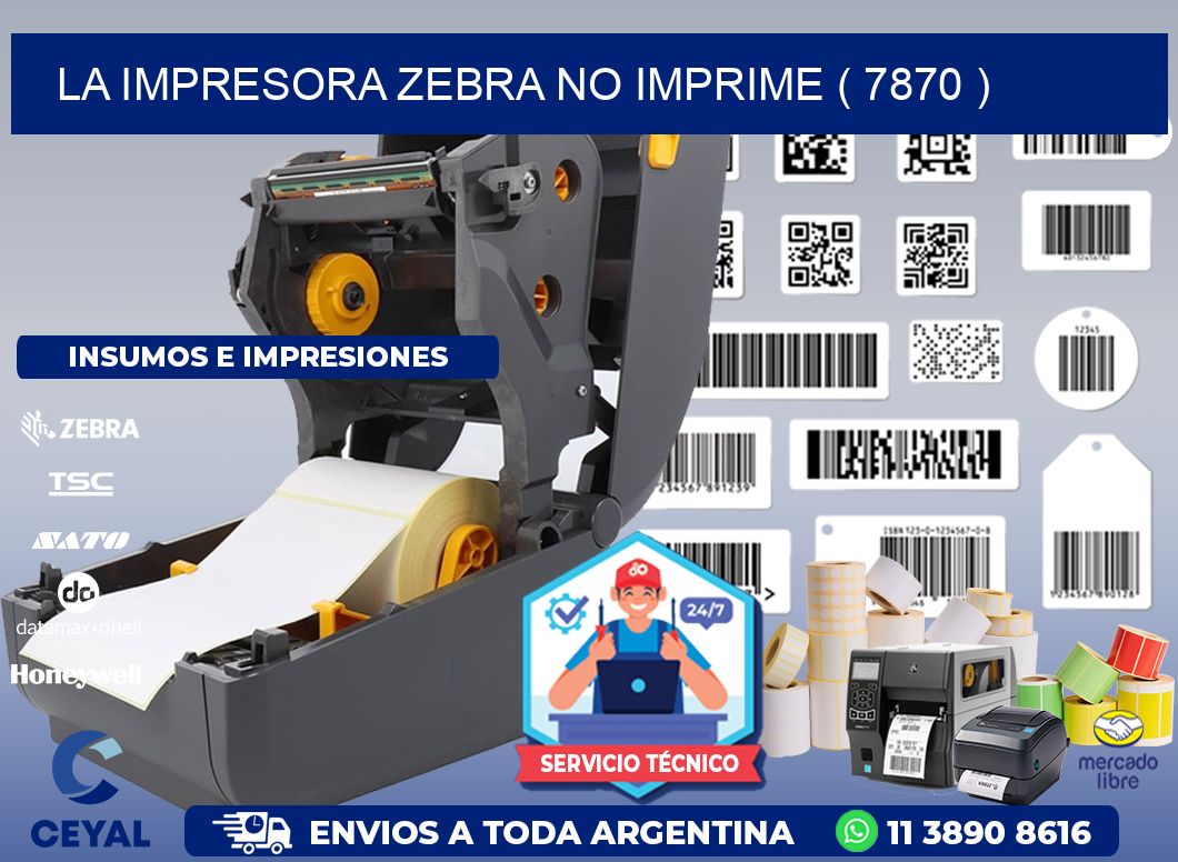 LA IMPRESORA ZEBRA NO IMPRIME ( 7870 )