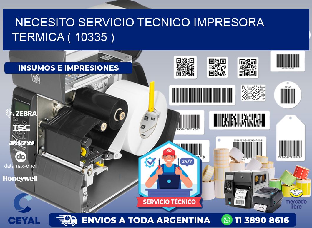 NECESITO SERVICIO TECNICO IMPRESORA TERMICA ( 10335 )
