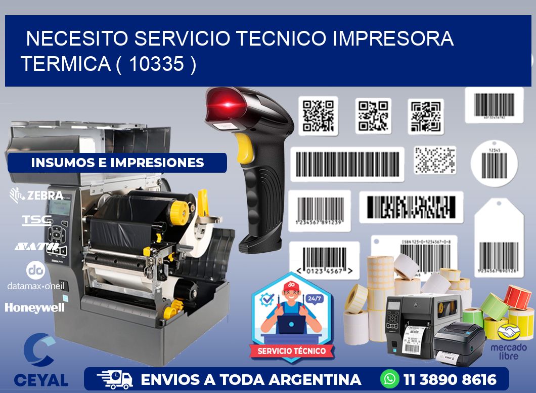 NECESITO SERVICIO TECNICO IMPRESORA TERMICA ( 10335 )