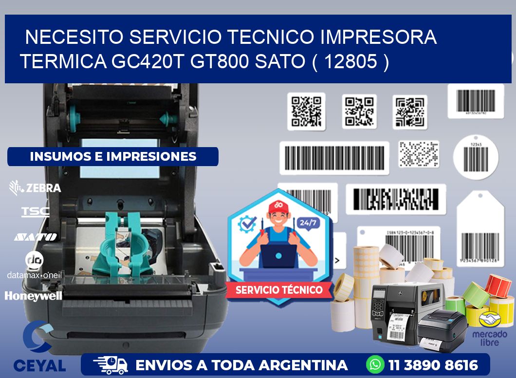 NECESITO SERVICIO TECNICO IMPRESORA TERMICA GC420T GT800 SATO ( 12805 )