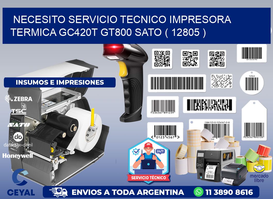 NECESITO SERVICIO TECNICO IMPRESORA TERMICA GC420T GT800 SATO ( 12805 )