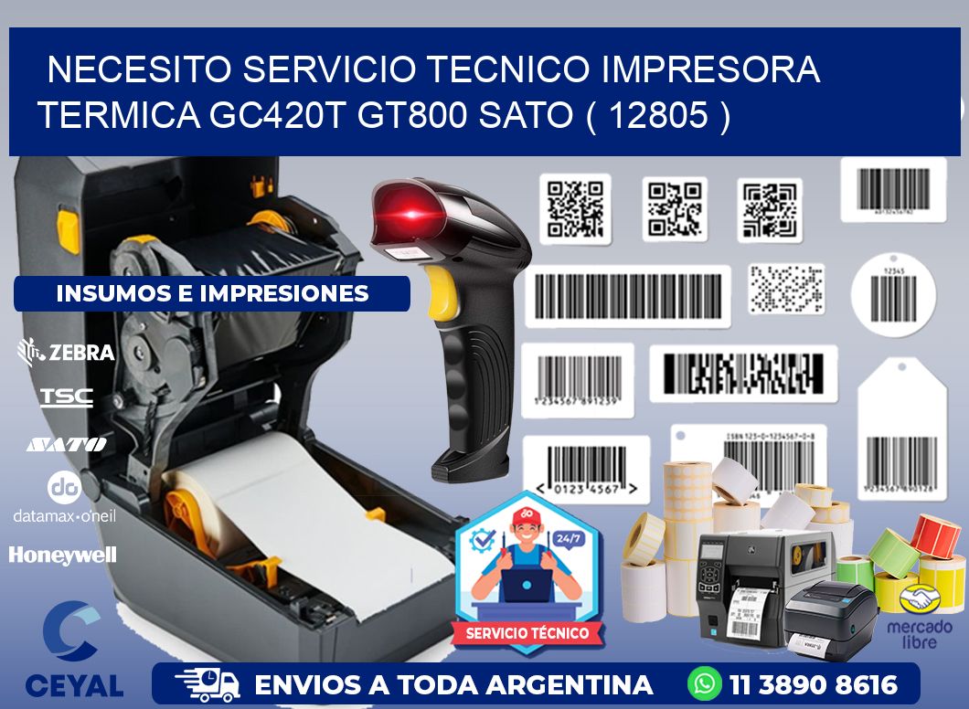 NECESITO SERVICIO TECNICO IMPRESORA TERMICA GC420T GT800 SATO ( 12805 )
