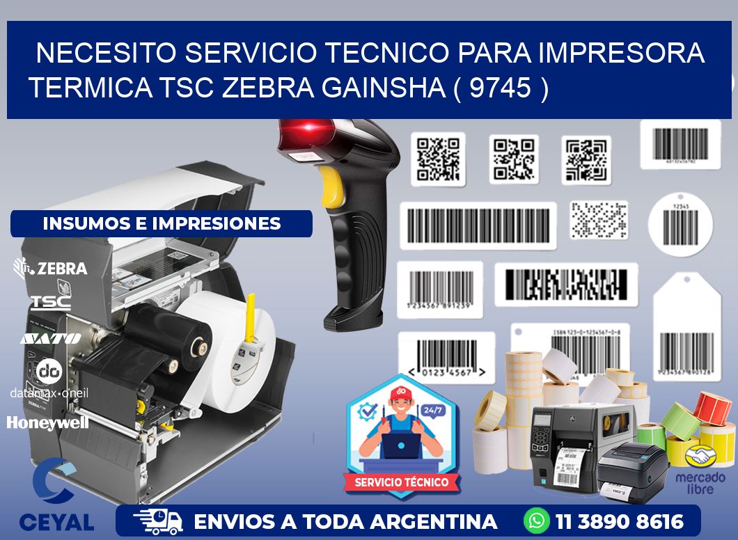 NECESITO SERVICIO TECNICO PARA IMPRESORA TERMICA TSC ZEBRA GAINSHA ( 9745 )