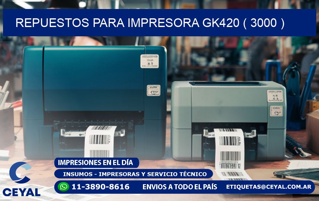 REPUESTOS PARA IMPRESORA GK420 ( 3000 )