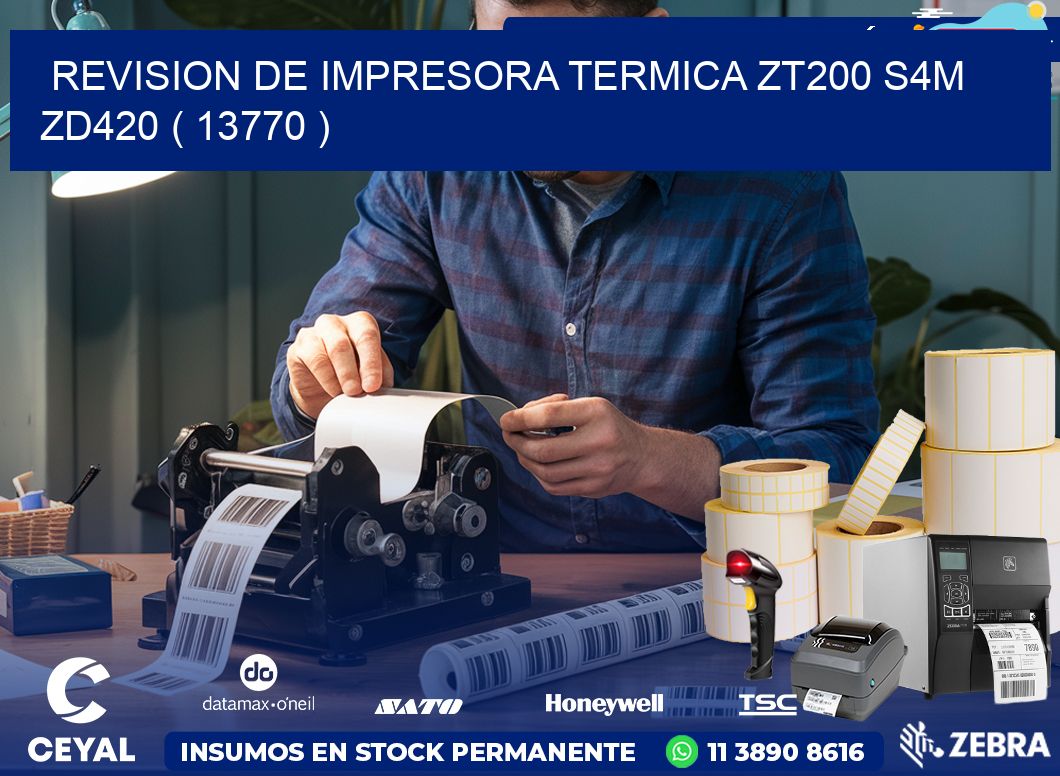REVISION DE IMPRESORA TERMICA ZT200 S4M ZD420 ( 13770 )
