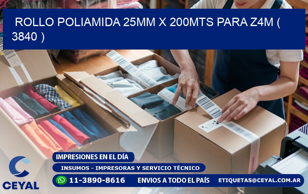 ROLLO POLIAMIDA 25MM X 200MTS PARA Z4M ( 3840 )