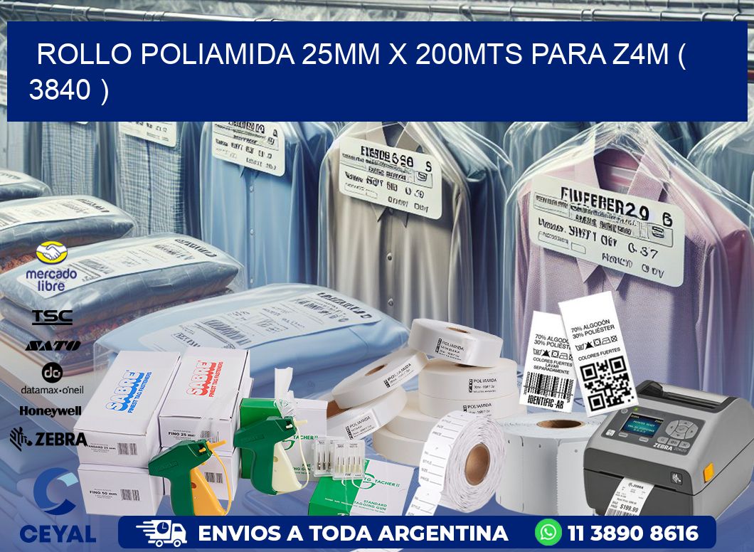 ROLLO POLIAMIDA 25MM X 200MTS PARA Z4M ( 3840 )