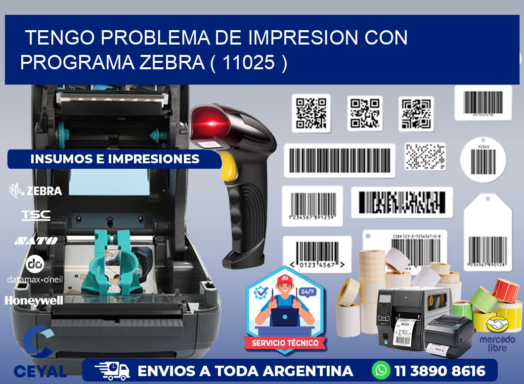 TENGO PROBLEMA DE IMPRESION CON PROGRAMA ZEBRA ( 11025 )