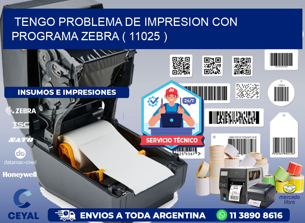 TENGO PROBLEMA DE IMPRESION CON PROGRAMA ZEBRA ( 11025 )