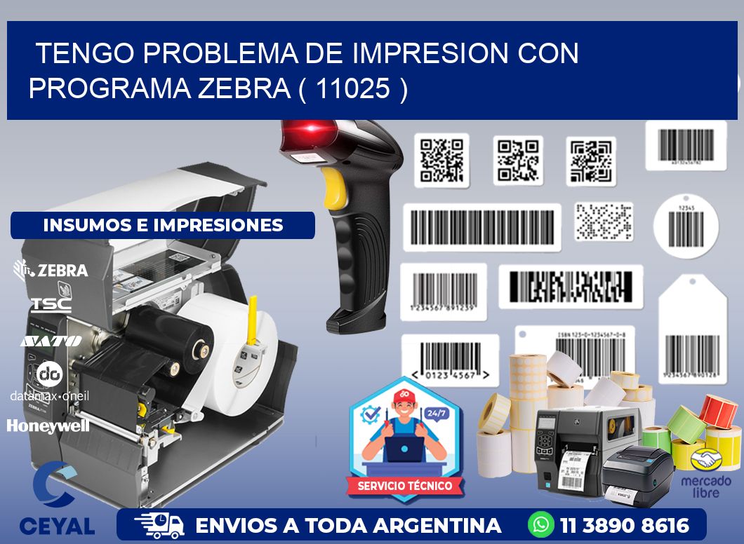 TENGO PROBLEMA DE IMPRESION CON PROGRAMA ZEBRA ( 11025 )