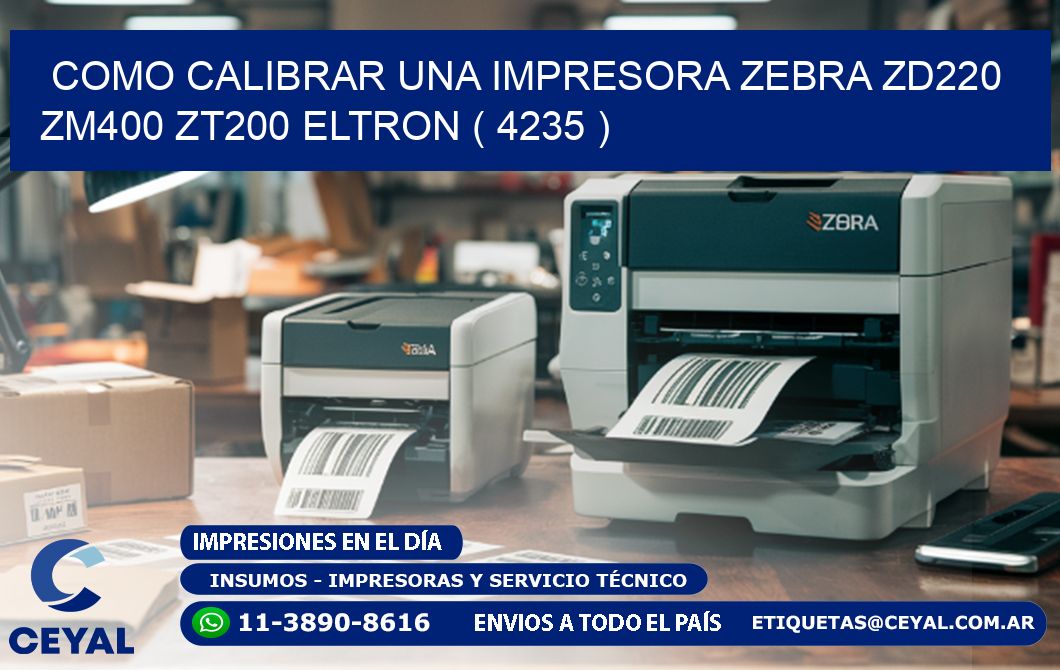 como calibrar una impresora zebra zd220 ZM400 ZT200 ELTRON ( 4235 )