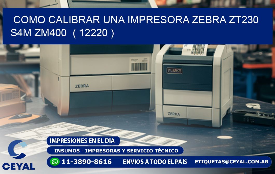como calibrar una impresora zebra zt230 S4M ZM400  ( 12220 )