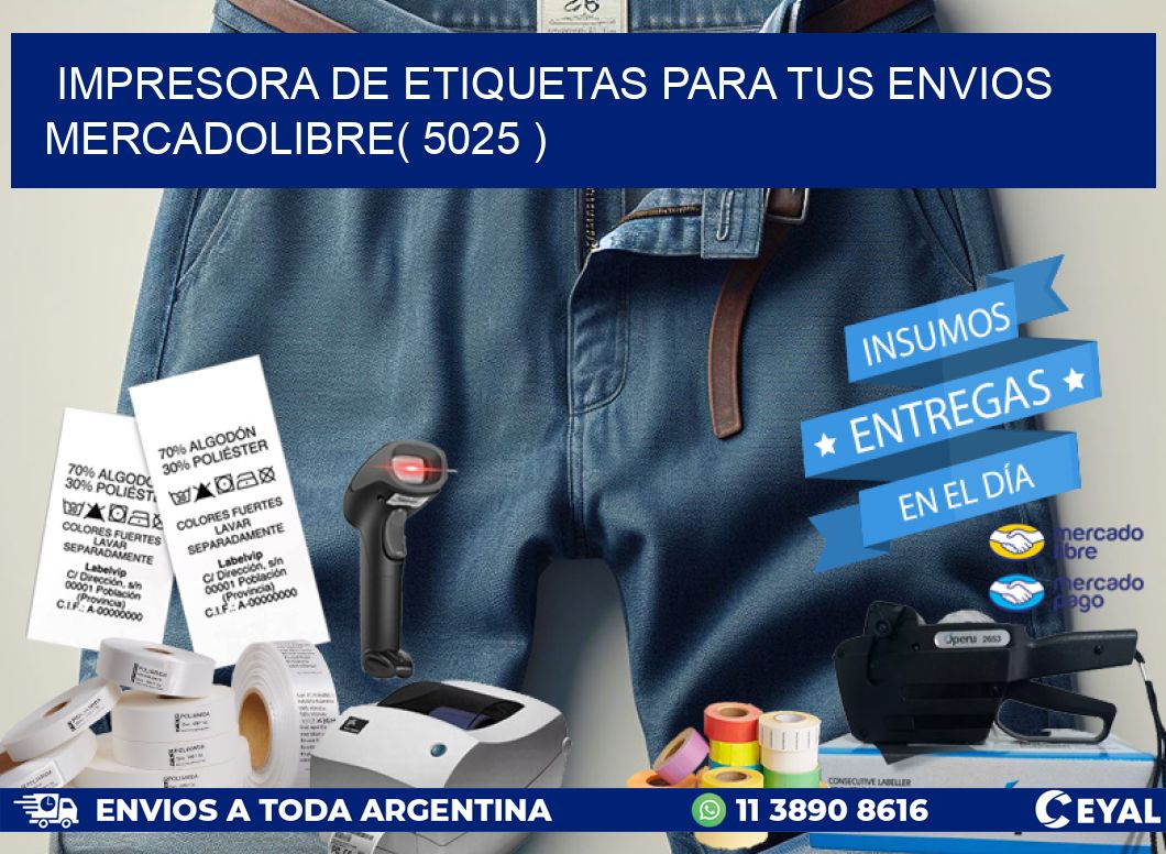 impresora de etiquetas para tus envios mercadolibre( 5025 )
