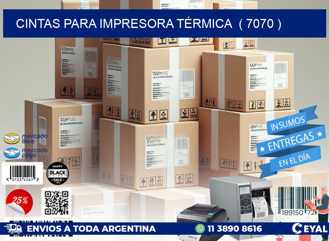 CINTAS PARA IMPRESORA TÉRMICA  ( 7070 )