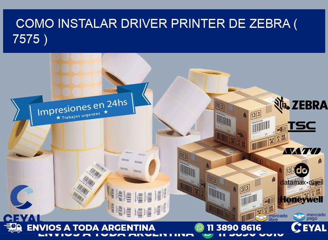 COMO INSTALAR DRIVER PRINTER DE ZEBRA ( 7575 )