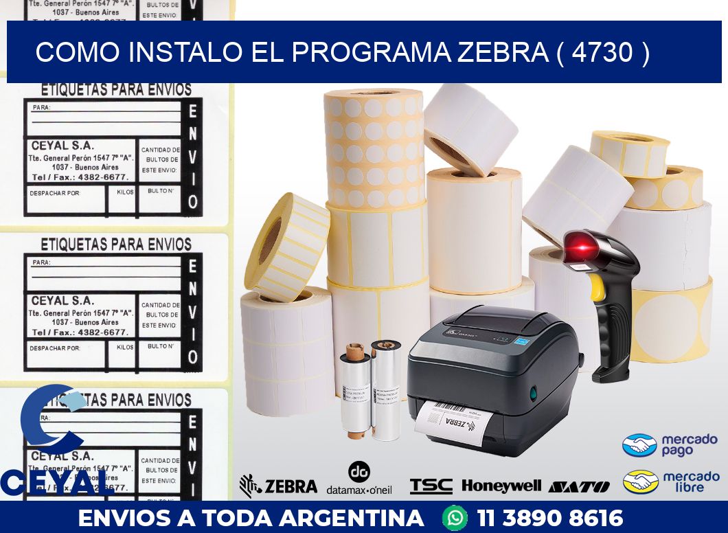 COMO INSTALO EL PROGRAMA ZEBRA ( 4730 )