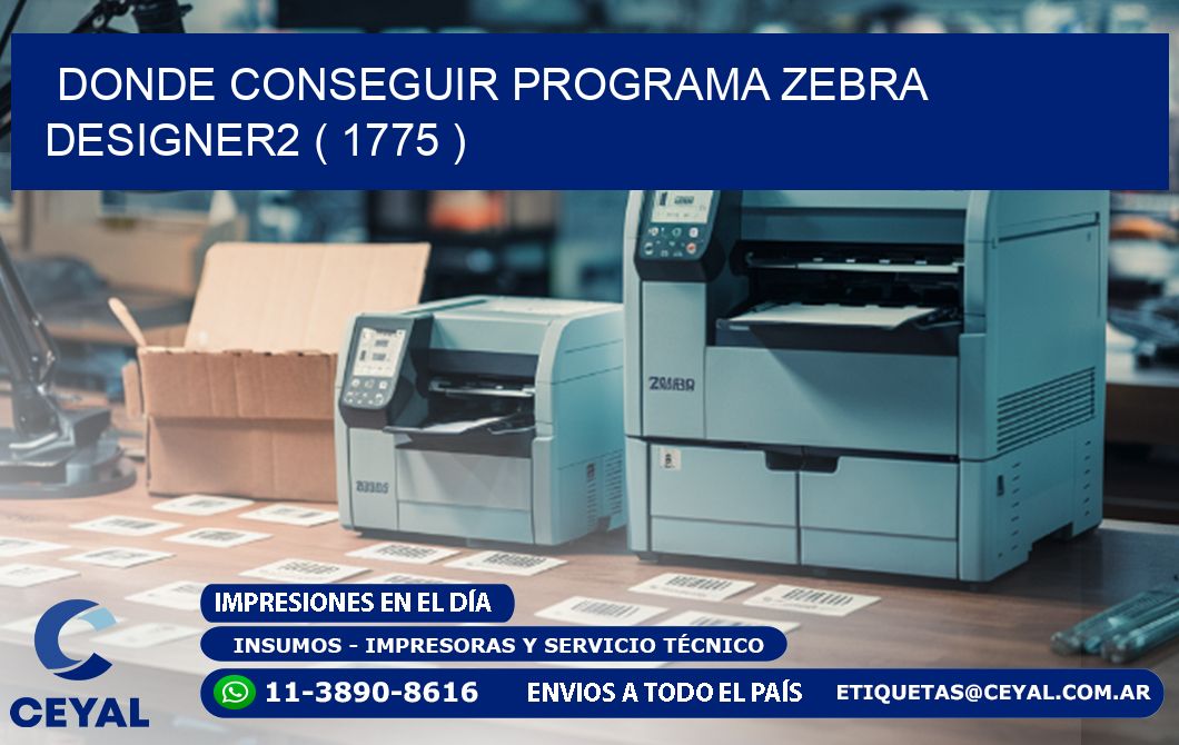DONDE CONSEGUIR PROGRAMA ZEBRA DESIGNER2 ( 1775 )