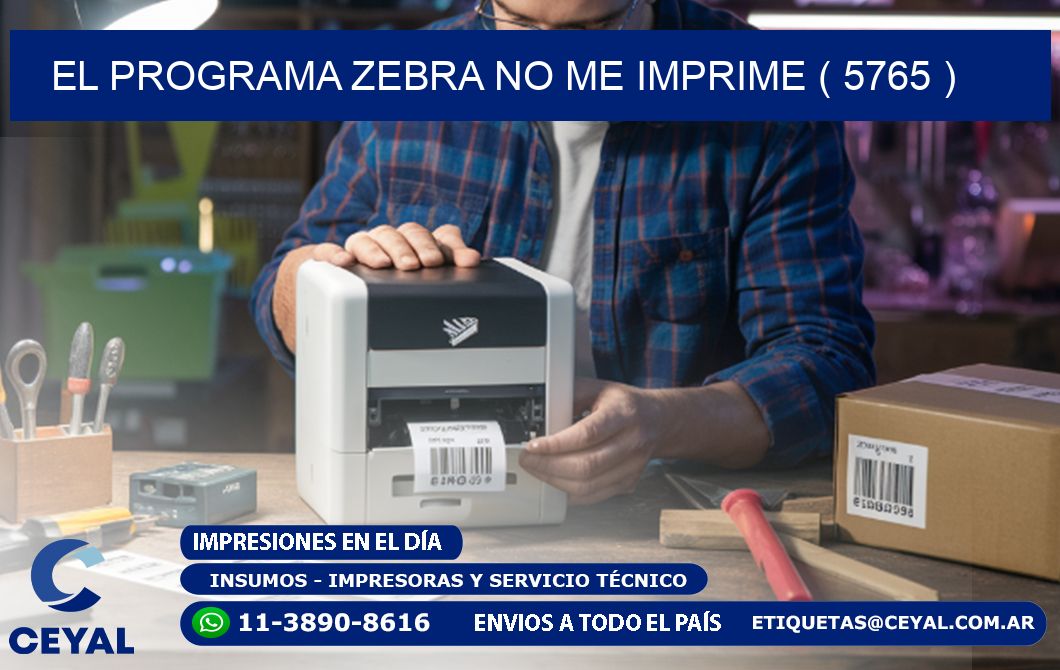 EL PROGRAMA ZEBRA NO ME IMPRIME ( 5765 )