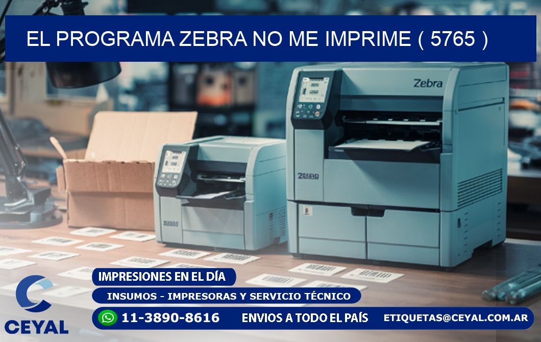 EL PROGRAMA ZEBRA NO ME IMPRIME ( 5765 )