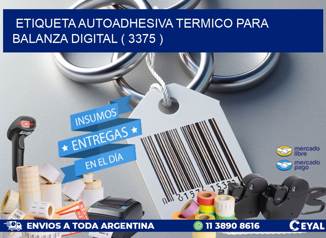 ETIQUETA AUTOADHESIVA TERMICO PARA BALANZA DIGITAL ( 3375 )