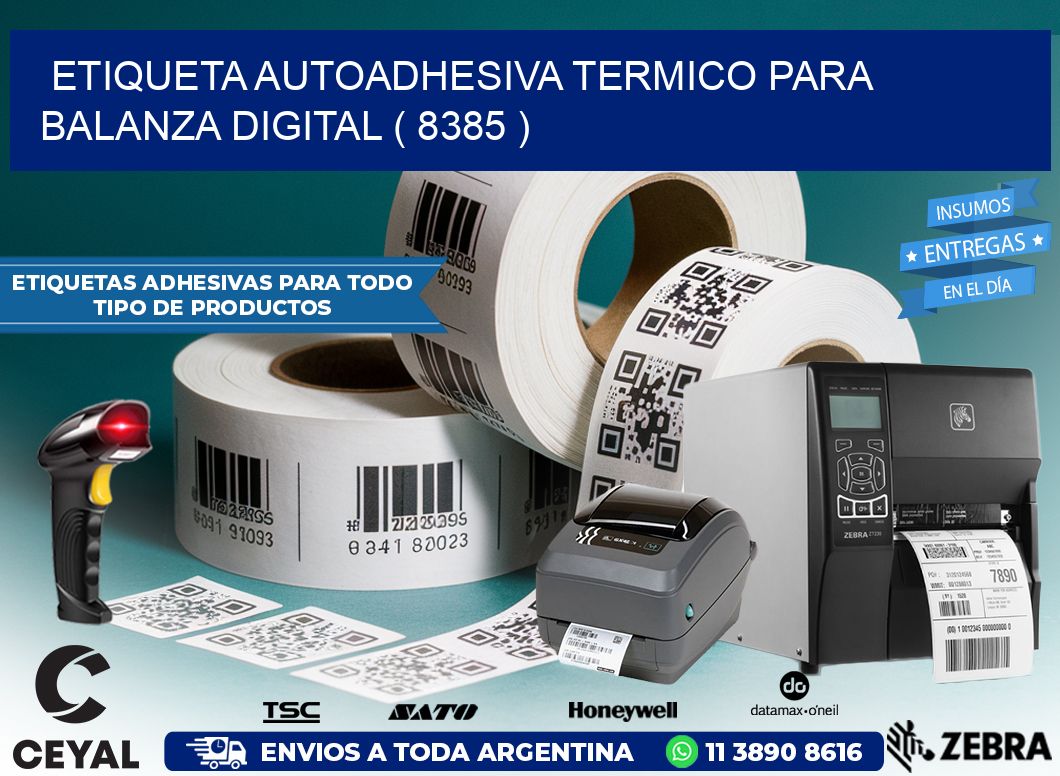 ETIQUETA AUTOADHESIVA TERMICO PARA BALANZA DIGITAL ( 8385 )